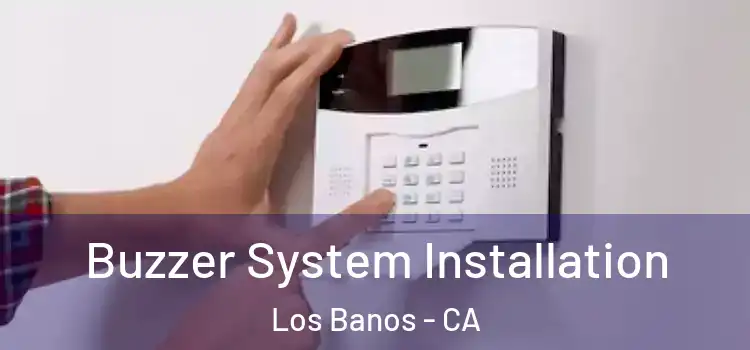 Buzzer System Installation Los Banos - CA