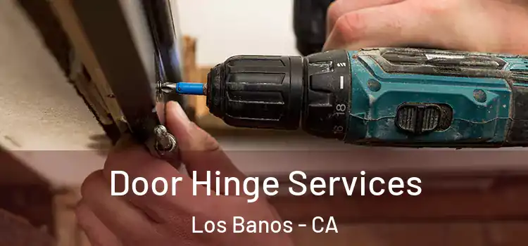 Door Hinge Services Los Banos - CA