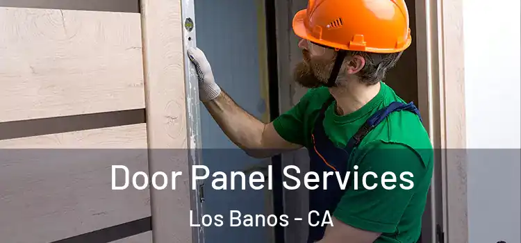 Door Panel Services Los Banos - CA