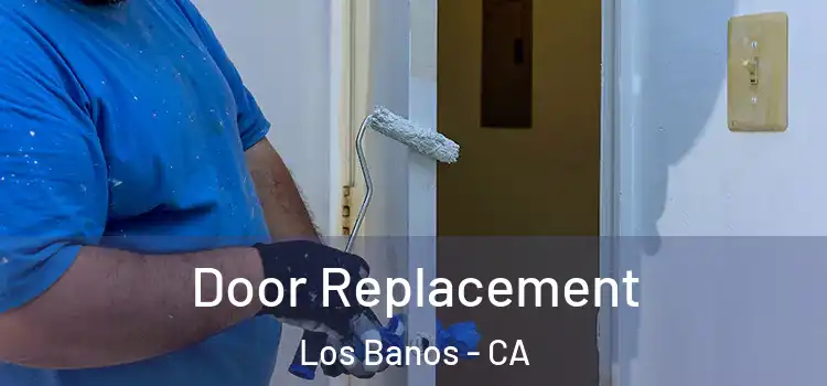 Door Replacement Los Banos - CA