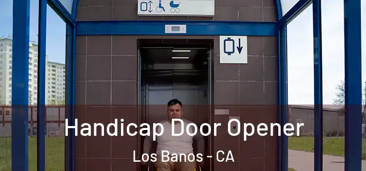 Handicap Door Opener Los Banos - CA