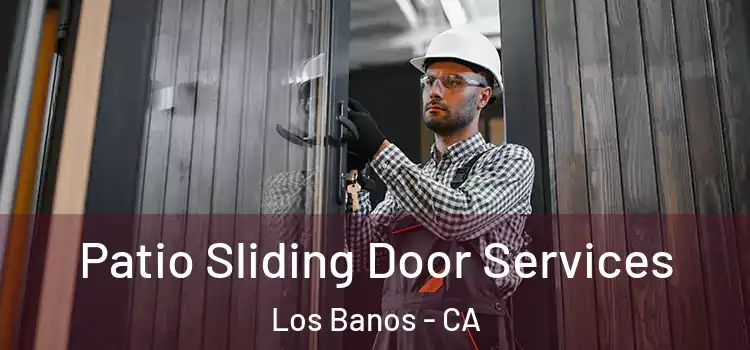 Patio Sliding Door Services Los Banos - CA