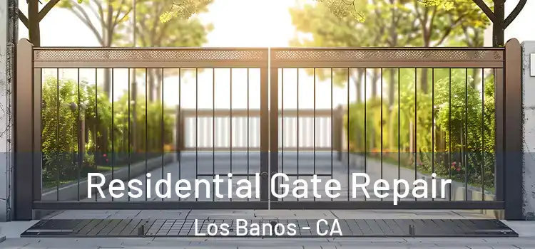 Residential Gate Repair Los Banos - CA